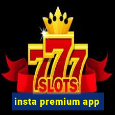 insta premium app